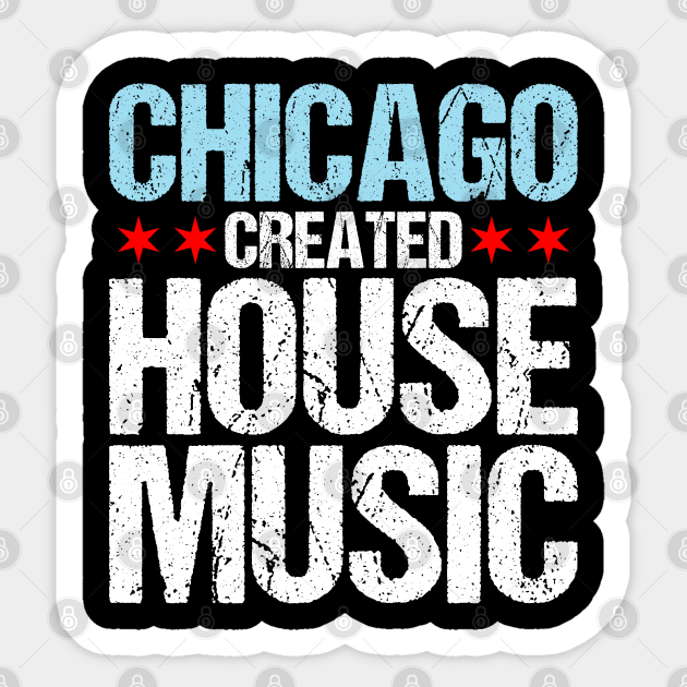 Chicago Created House Music EDM DJ Chicago House Music Sticker